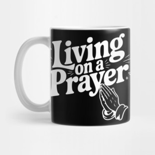 Living on a Prayer Mug