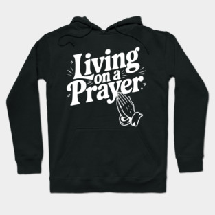 Living on a Prayer Hoodie