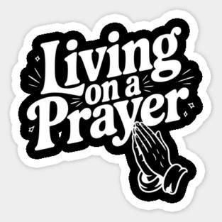 Living on a Prayer Sticker
