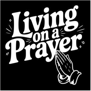 Living on a Prayer Posters and Art