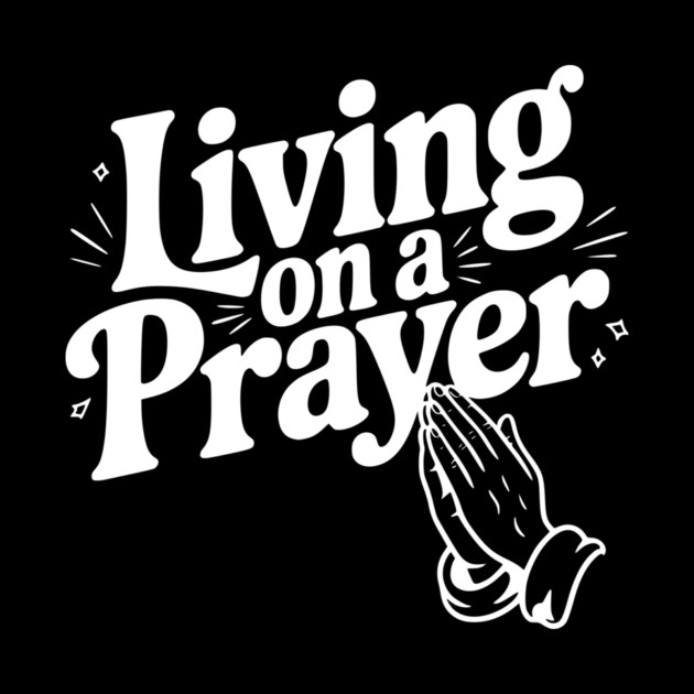 Living on a Prayer by Frank Ring