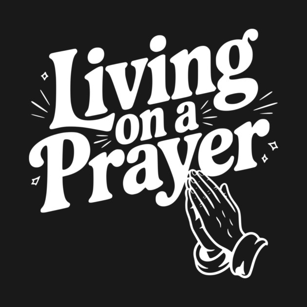 Living on a Prayer by Frank Ring