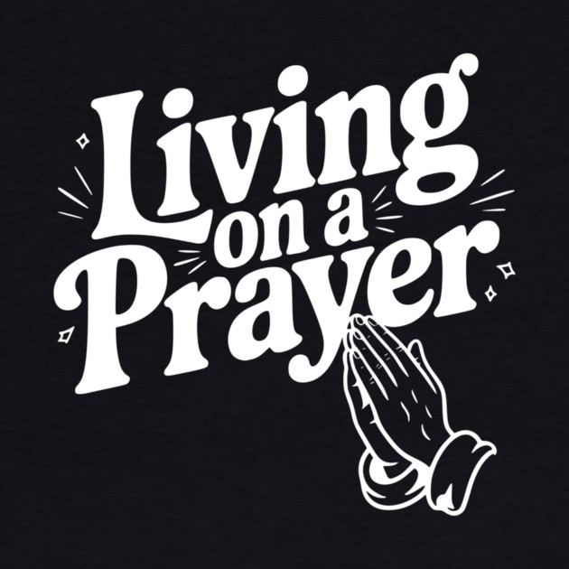 Living on a Prayer by Frank Ring