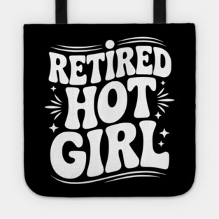 Retired Hot Girl Tote