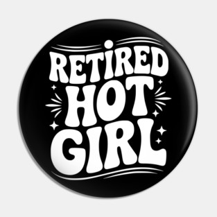 Retired Hot Girl Pin