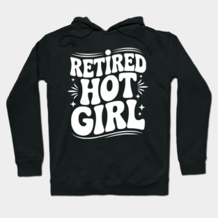 Retired Hot Girl Hoodie