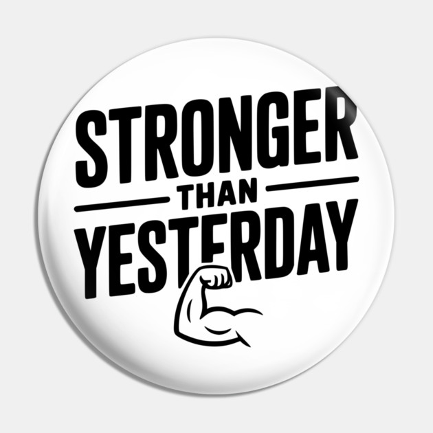 Stronger than Yesterday Pin by Frank Ring