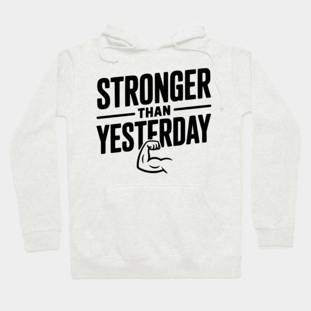 Stronger than Yesterday Hoodie by Frank Ring