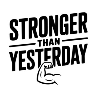 Stronger than Yesterday T-Shirt