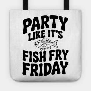Party Like It's Fish Fry Friday Tote
