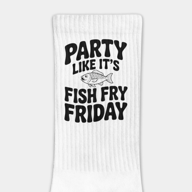 Party Like It's Fish Fry Friday by Frank Ring