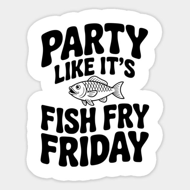 Party Like It's Fish Fry Friday Magnet by Frank Ring