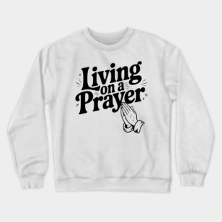 Living on a Prayer Crewneck Sweatshirt