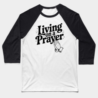 Living on a Prayer Baseball T-Shirt