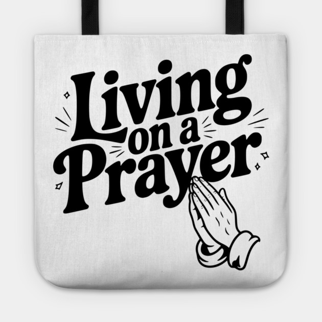 Living on a Prayer Tote by Frank Ring
