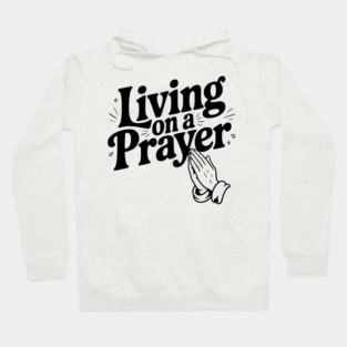 Living on a Prayer Hoodie