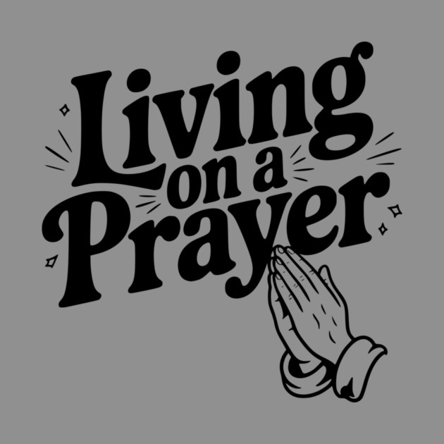 Living on a Prayer by Frank Ring