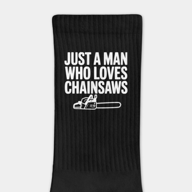 Just a Man Who Loves Chainsaws by Frank Ring