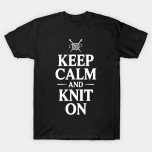 Keep Calm and Knit On T-Shirt