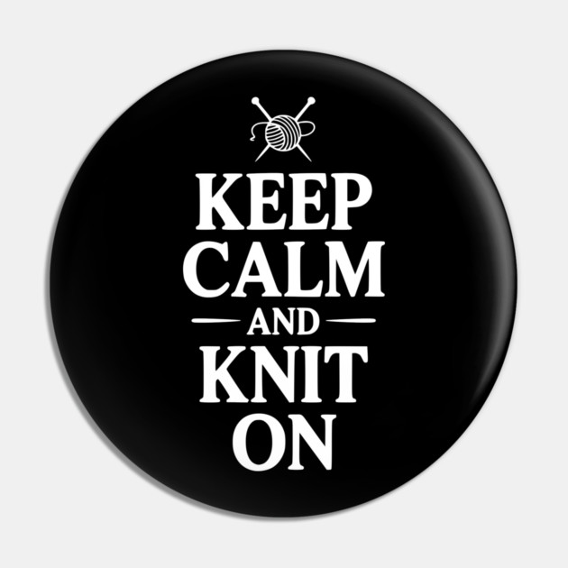 Keep Calm and Knit On Pin by Frank Ring