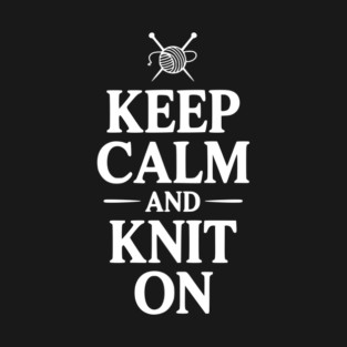 Keep Calm and Knit On T-Shirt