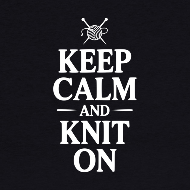Keep Calm and Knit On by Frank Ring