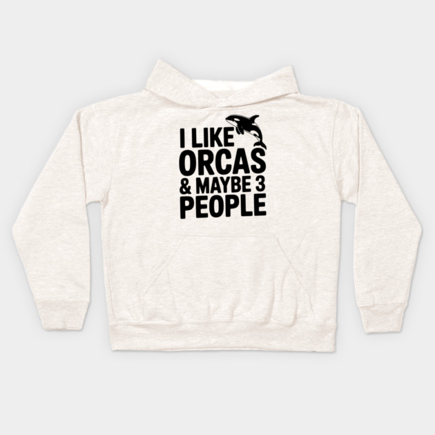 I Like Orcas & Maybe 3 People Kids Hoodie by Frank Ring