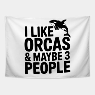 I Like Orcas & Maybe 3 People Tapestry