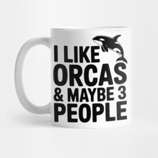 I Like Orcas & Maybe 3 People Mug