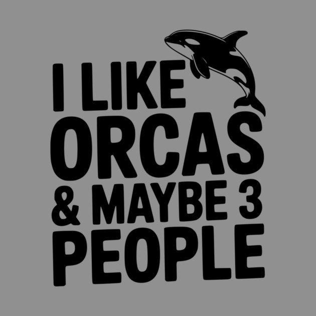 I Like Orcas & Maybe 3 People by Frank Ring