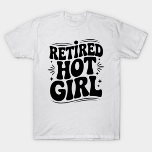 Retired Hot Girl T-Shirt
