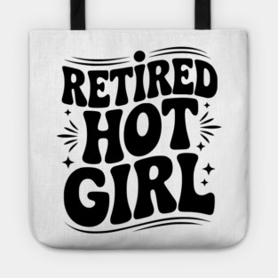Retired Hot Girl Tote