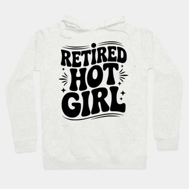 Retired Hot Girl Hoodie by Frank Ring