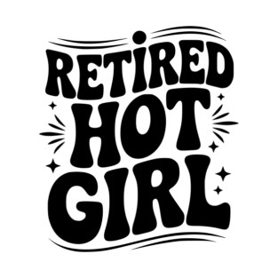 Retired Hot Girl T-Shirt