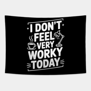 I Don't Feel Very Worky Today Tapestry