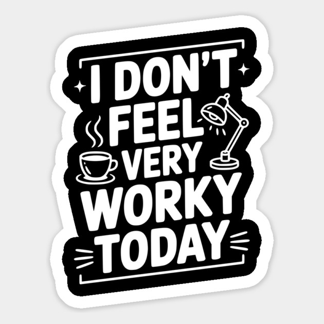 I Don't Feel Very Worky Today Magnet by Frank Ring