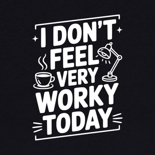 I Don't Feel Very Worky Today by Frank Ring