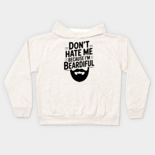 Don't Hate Me Because I'm Beardiful Kids Hoodie