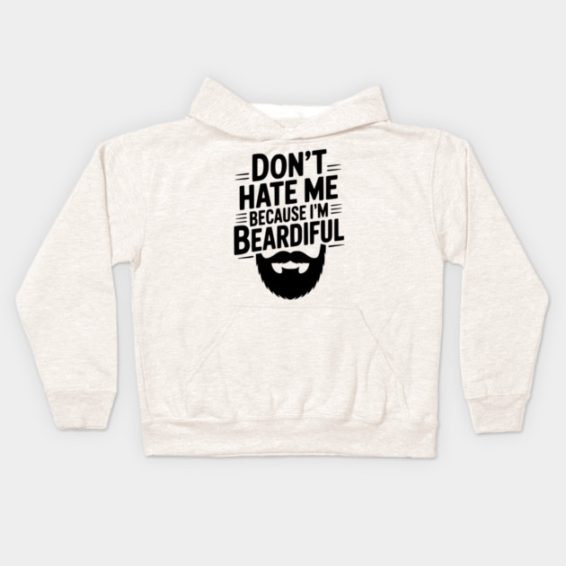 Don't Hate Me Because I'm Beardiful Kids Hoodie by Frank Ring
