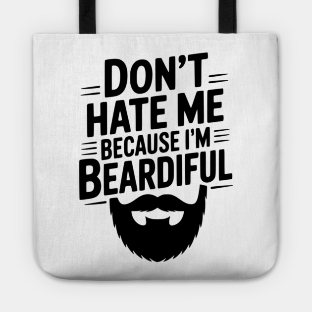 Don't Hate Me Because I'm Beardiful Tote by Frank Ring