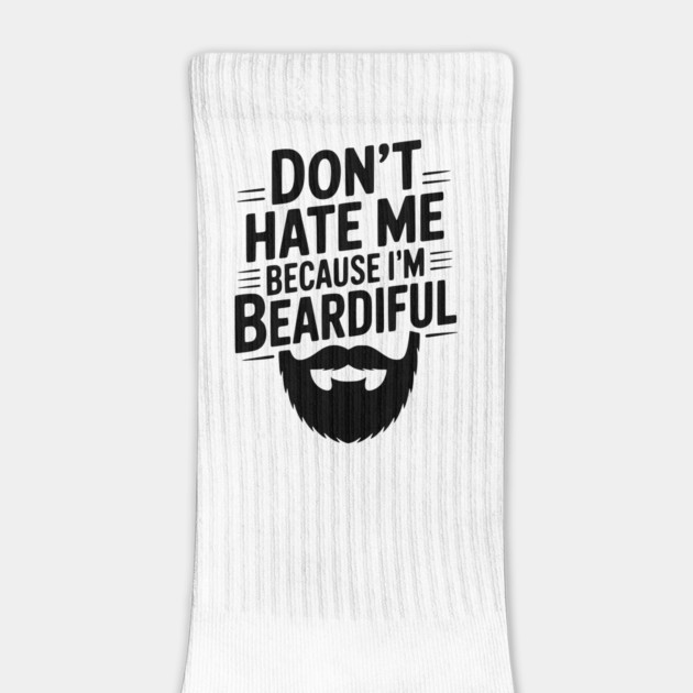 Don't Hate Me Because I'm Beardiful by Frank Ring