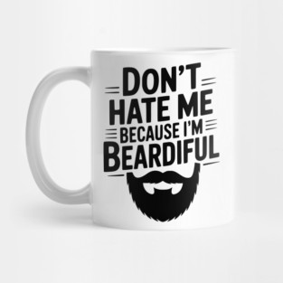 Don't Hate Me Because I'm Beardiful Mug