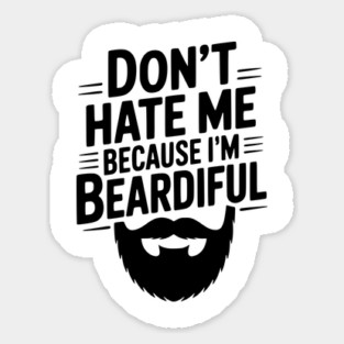 Don't Hate Me Because I'm Beardiful Magnet