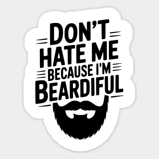 Don't Hate Me Because I'm Beardiful Magnet by Frank Ring
