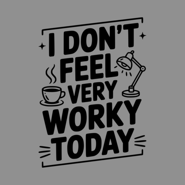 I Don't Feel Very Worky Today by Frank Ring