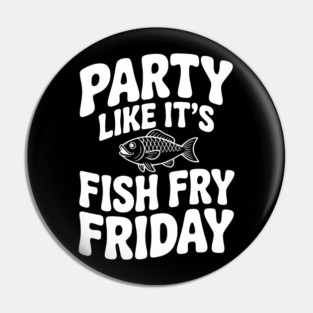Party Like It's Fish Fry Friday Pin