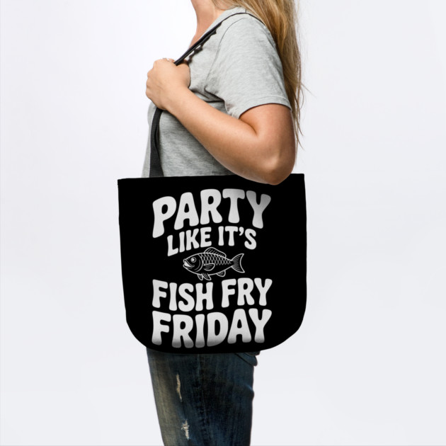 Party Like It's Fish Fry Friday by Frank Ring