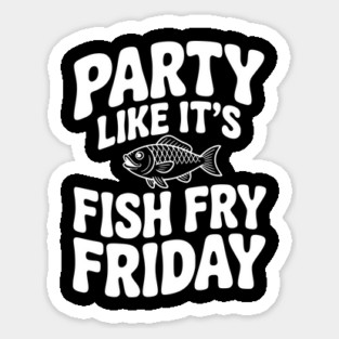Party Like It's Fish Fry Friday Magnet