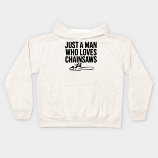 Just a Man Who Loves Chainsaws Kids Hoodie