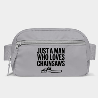 Just a Man Who Loves Chainsaws Bag